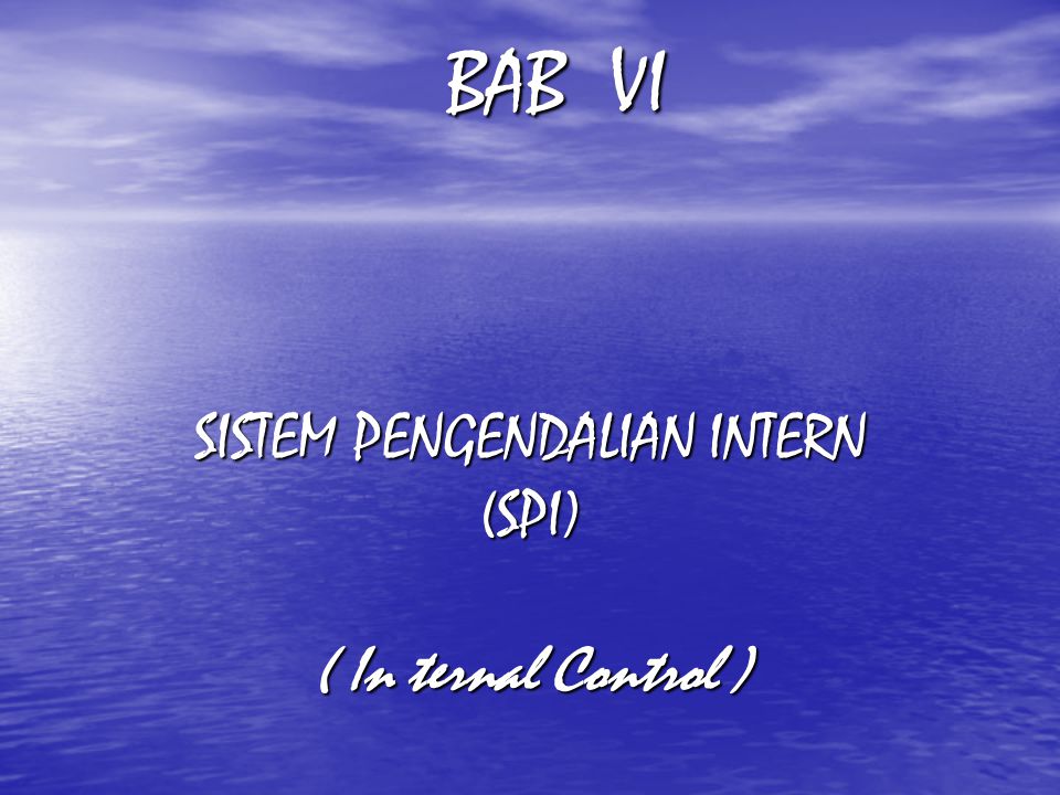 SISTEM PENGENDALIAN INTERN (SPI) ( In ternal Control )