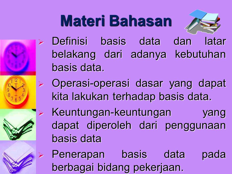 Materi Bahasan Definisi basis data dan latar belakang dari adanya kebutuhan basis data.