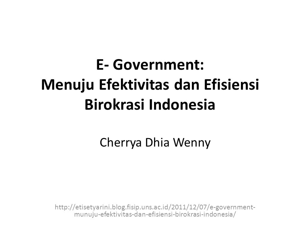 E- Government: Menuju Efektivitas dan Efisiensi Birokrasi Indonesia