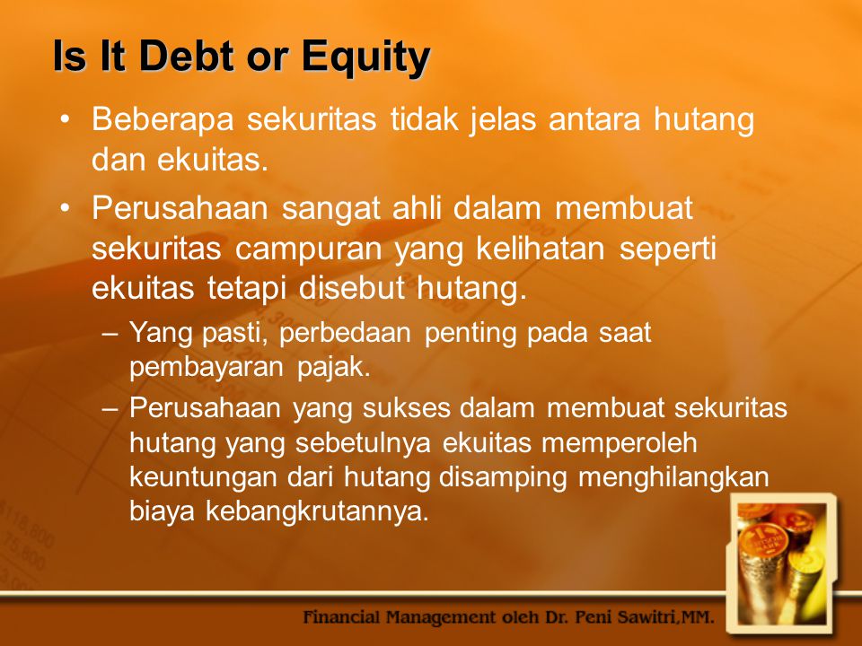 Is It Debt or Equity Beberapa sekuritas tidak jelas antara hutang dan ekuitas.