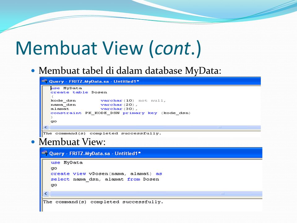 Membuat View (cont.) Membuat tabel di dalam database MyData: