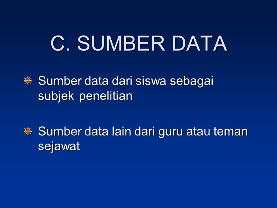 C. SUMBER DATA Sumber data dari siswa sebagai subjek penelitian