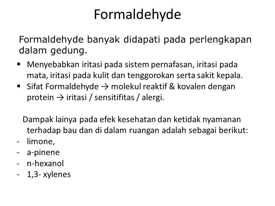 Formaldehyde Formaldehyde banyak didapati pada perlengkapan dalam gedung.