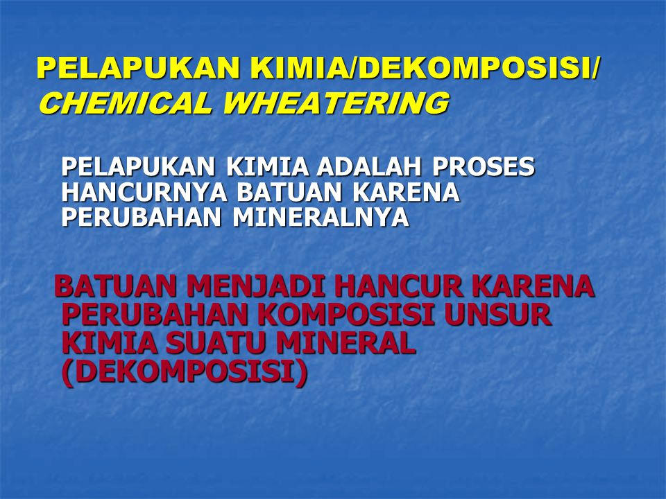 PELAPUKAN KIMIA/DEKOMPOSISI/ CHEMICAL WHEATERING