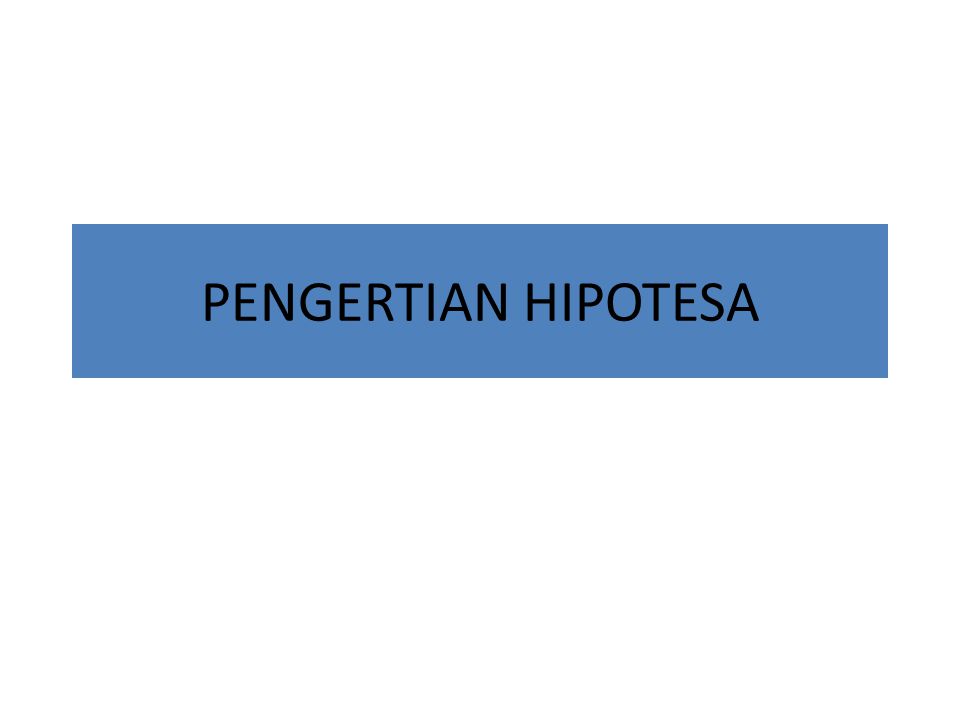 PENGERTIAN HIPOTESA