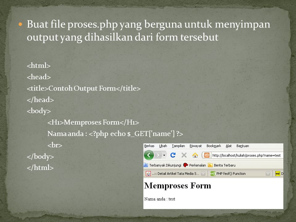 Buat file proses.php yang berguna untuk menyimpan output yang dihasilkan dari form tersebut