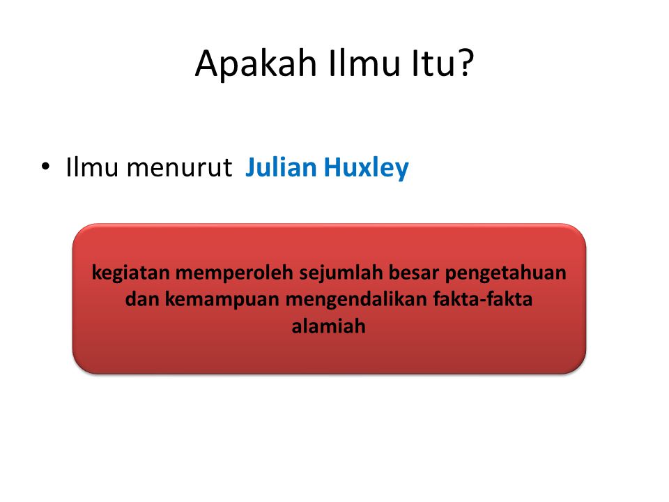 Apakah Ilmu Itu Ilmu menurut Julian Huxley