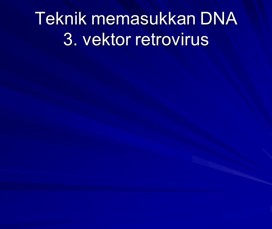 Teknik memasukkan DNA 3. vektor retrovirus