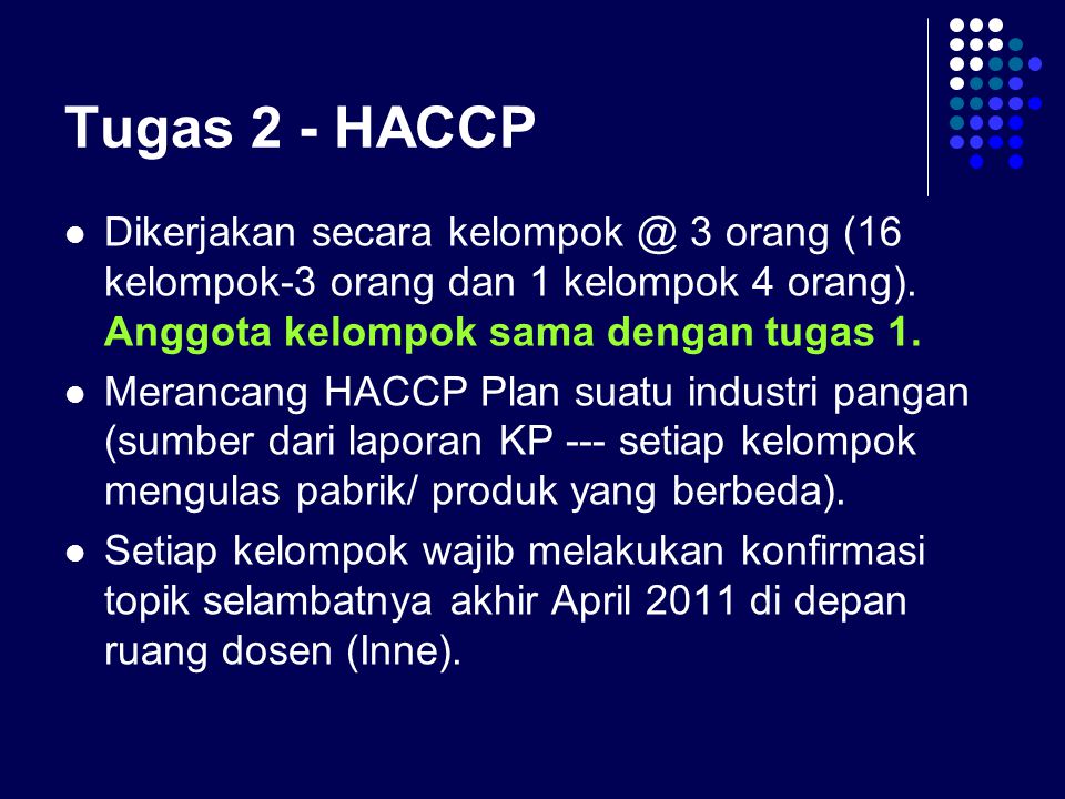 Tugas 2 - HACCP Dikerjakan secara 3 orang (16 kelompok-3 orang dan 1 kelompok 4 orang). Anggota kelompok sama dengan tugas 1.