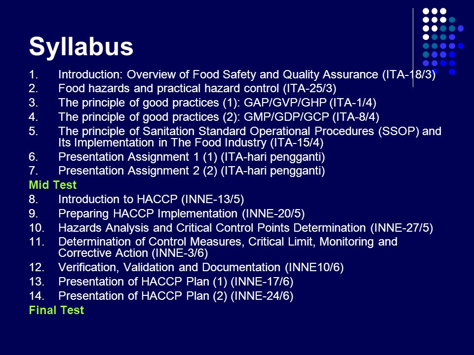 Syllabus Introduction: Overview of Food Safety and Quality Assurance (ITA-18/3) Food hazards and practical hazard control (ITA-25/3)