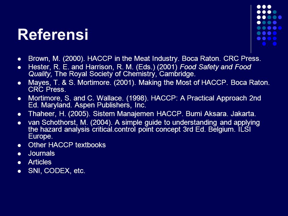 Referensi Brown, M. (2000). HACCP in the Meat Industry. Boca Raton. CRC Press.