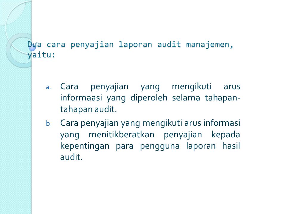 Dua cara penyajian laporan audit manajemen, yaitu: