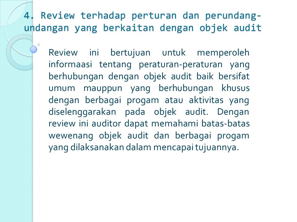 4. Review terhadap perturan dan perundang-undangan yang berkaitan dengan objek audit