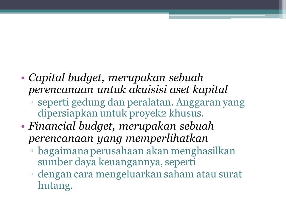Financial budget, merupakan sebuah perencanaan yang memperlihatkan