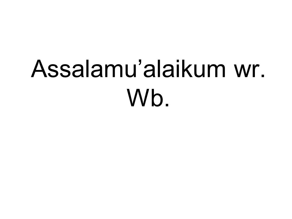 Assalamu’alaikum wr. Wb.