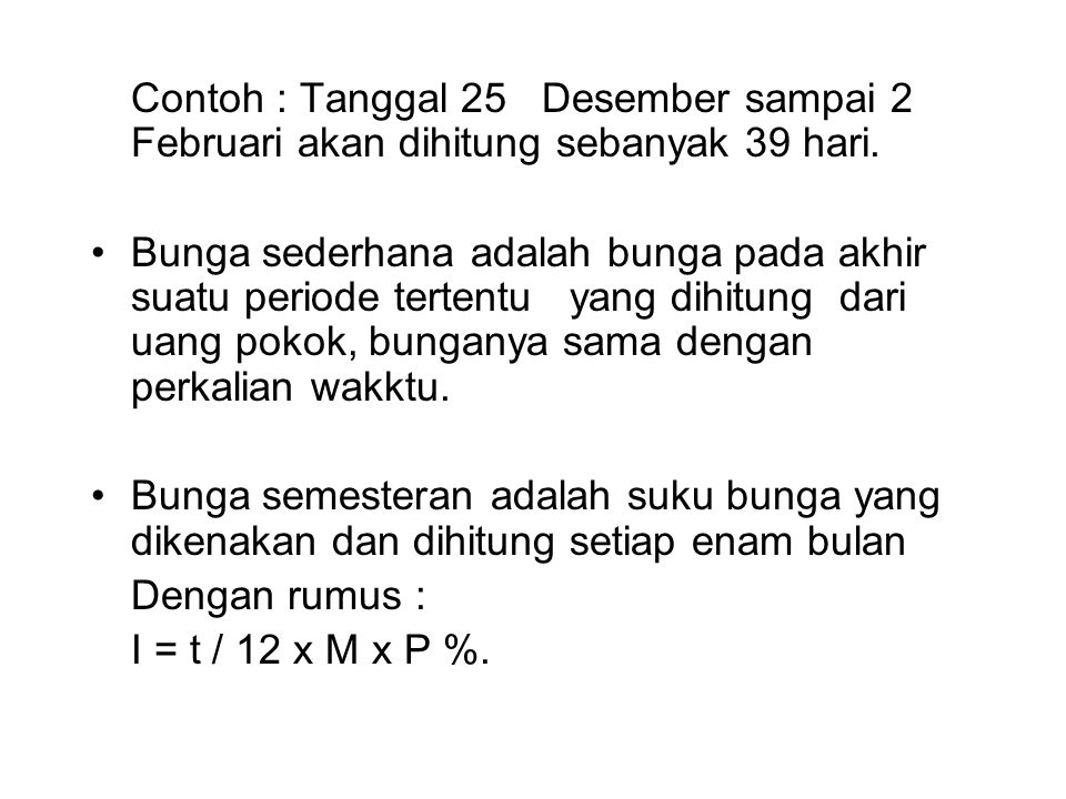 Contoh : Tanggal 25 Desember sampai 2 Februari akan dihitung sebanyak 39 hari.
