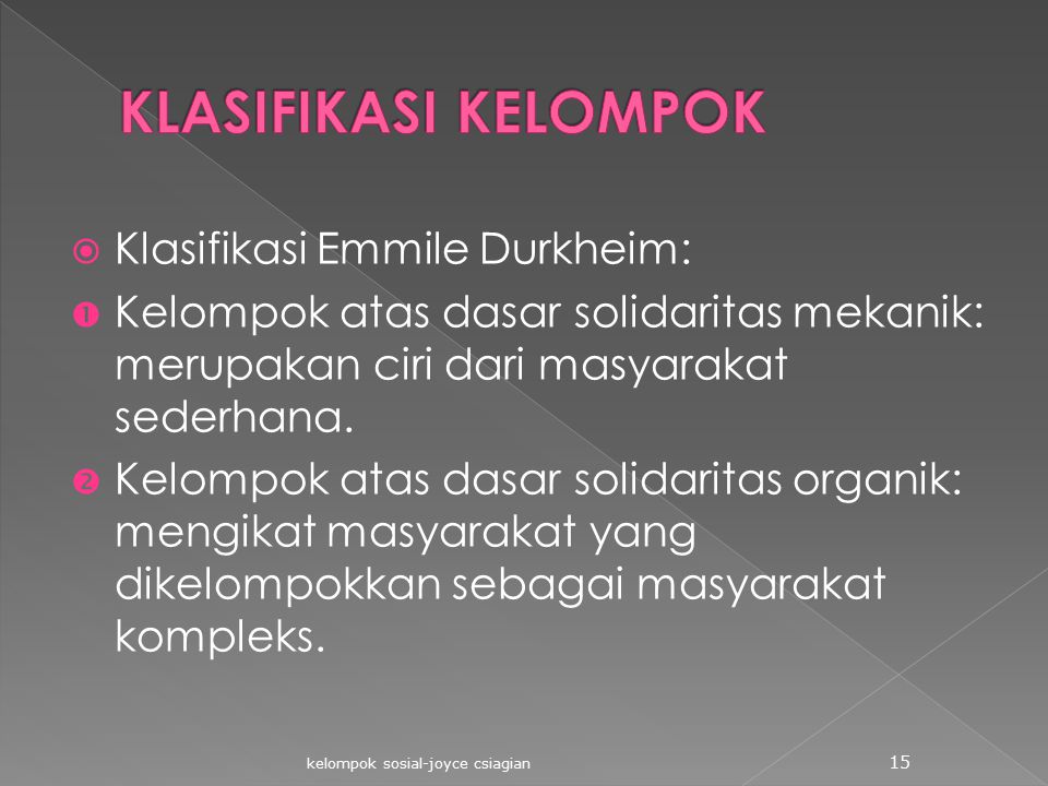 KLASIFIKASI KELOMPOK Klasifikasi Emmile Durkheim: