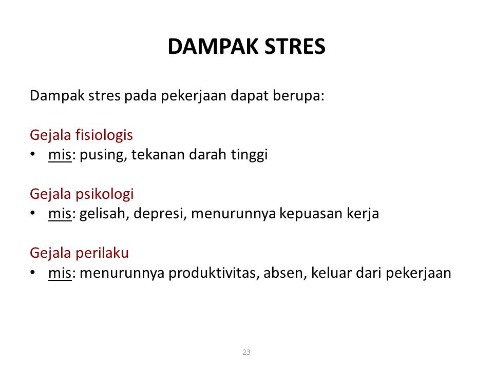 DAMPAK STRES Dampak stres pada pekerjaan dapat berupa: