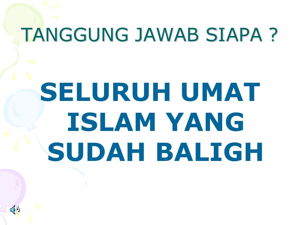 SELURUH UMAT ISLAM YANG SUDAH BALIGH