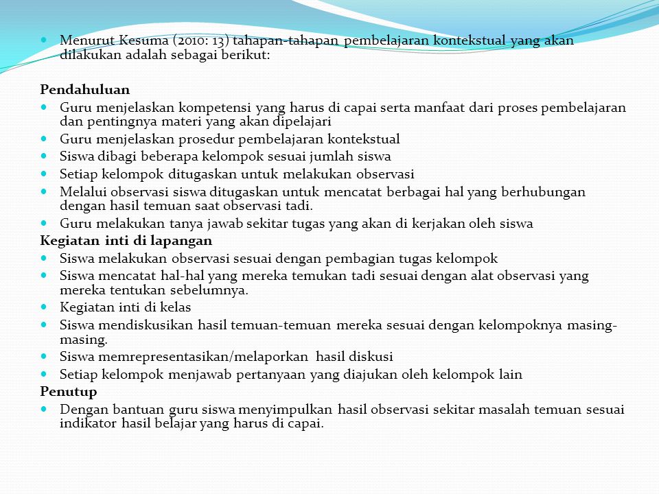 Menurut Kesuma (2010: 13) tahapan-tahapan pembelajaran kontekstual yang akan dilakukan adalah sebagai berikut: