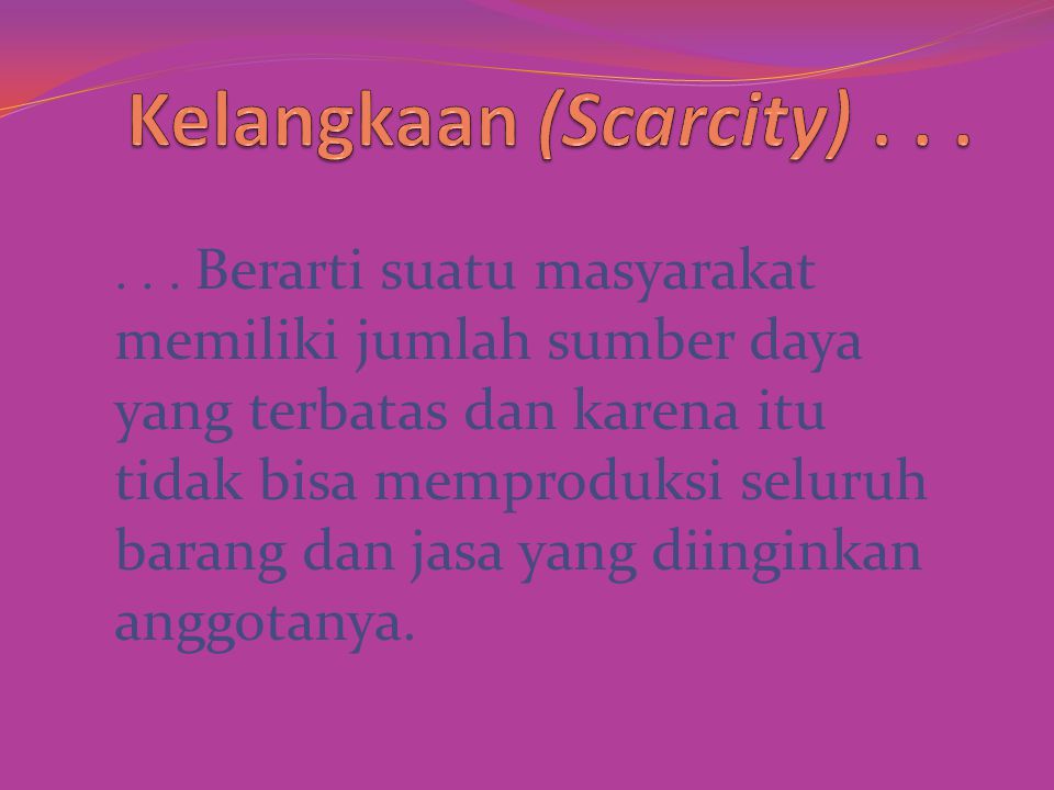 Kelangkaan (Scarcity) . . .