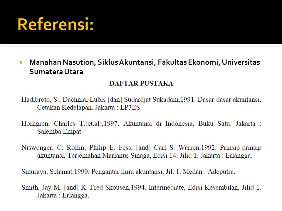 Referensi: Manahan Nasution, Siklus Akuntansi, Fakultas Ekonomi, Universitas Sumatera Utara