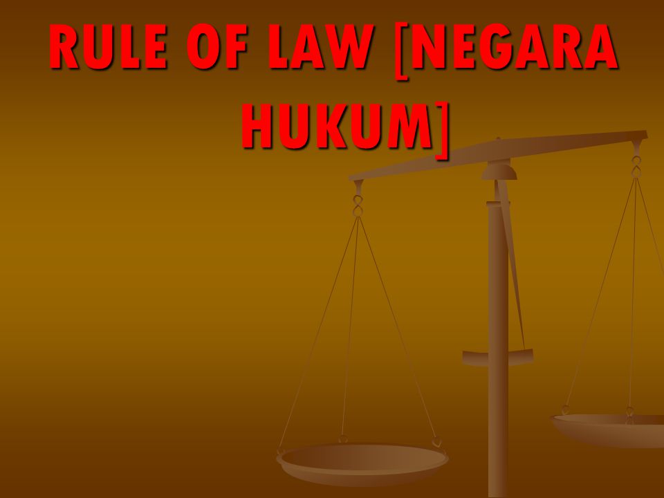 RULE OF LAW [NEGARA HUKUM]
