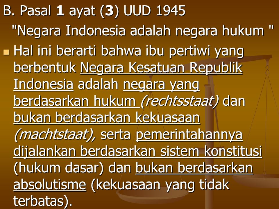 B. Pasal 1 ayat (3) UUD 1945 Negara Indonesia adalah negara hukum