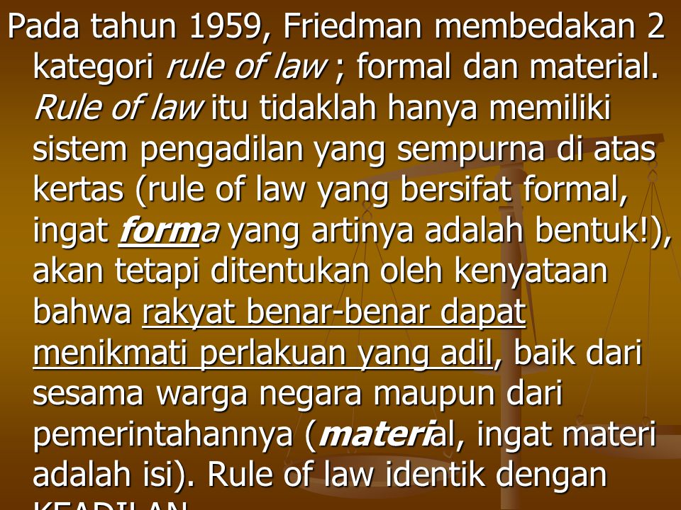 Pada tahun 1959, Friedman membedakan 2 kategori rule of law ; formal dan material.