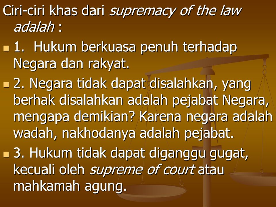 Ciri-ciri khas dari supremacy of the law adalah :