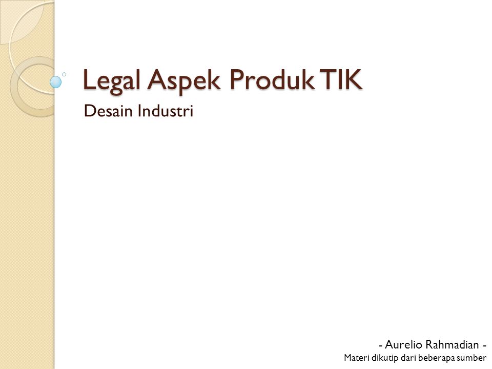 Legal Aspek Produk TIK Desain Industri - Aurelio Rahmadian -