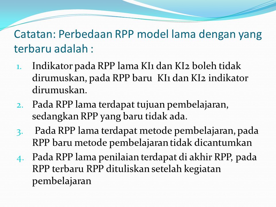 Catatan: Perbedaan RPP model lama dengan yang terbaru adalah :