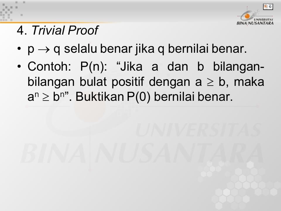 4. Trivial Proof p  q selalu benar jika q bernilai benar.