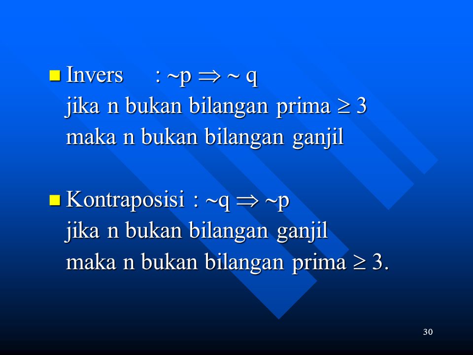 Invers : p   q jika n bukan bilangan prima  3. maka n bukan bilangan ganjil. Kontraposisi : q  p.