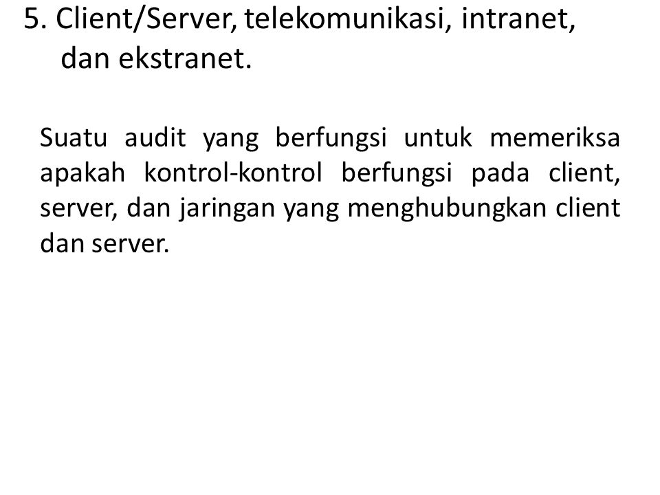 5. Client/Server, telekomunikasi, intranet, dan ekstranet.
