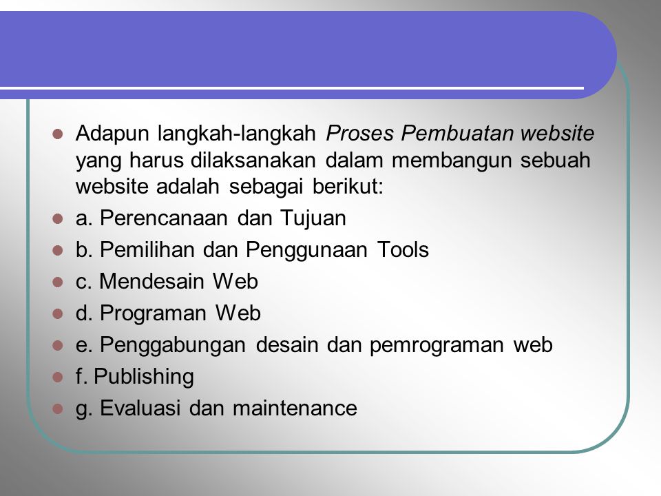 Adapun langkah-langkah Proses Pembuatan website yang harus dilaksanakan dalam membangun sebuah website adalah sebagai berikut: