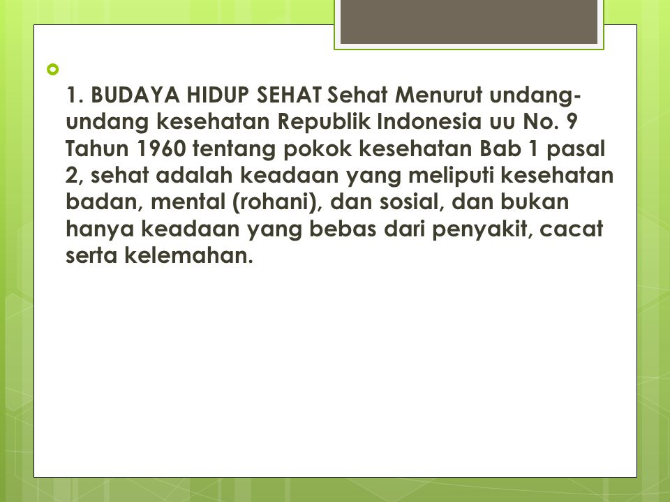 1. BUDAYA HIDUP SEHAT Sehat Menurut undang-undang kesehatan Republik Indonesia uu No.
