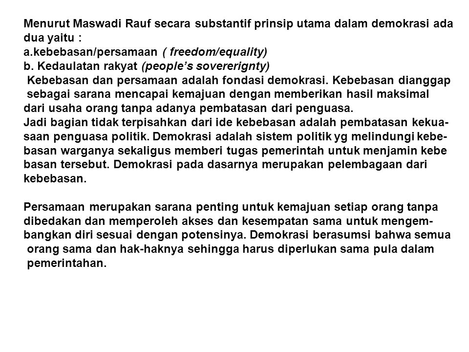 Menurut Maswadi Rauf secara substantif prinsip utama dalam demokrasi ada