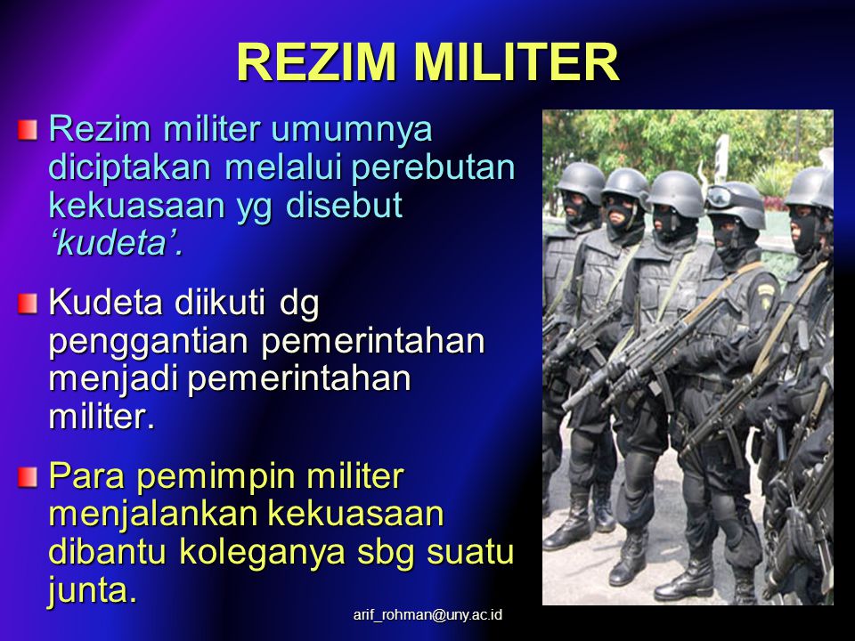 REZIM MILITER Rezim militer umumnya diciptakan melalui perebutan kekuasaan yg disebut ‘kudeta’.