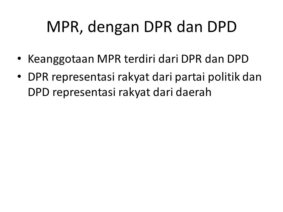 MPR, dengan DPR dan DPD Keanggotaan MPR terdiri dari DPR dan DPD
