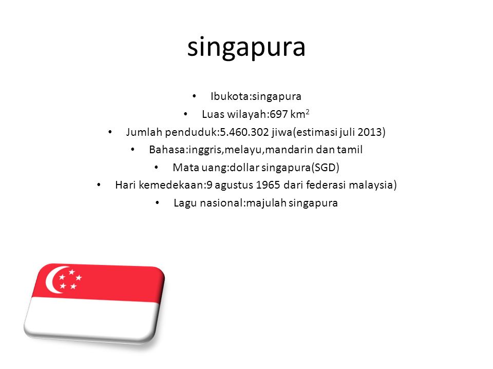 singapura Ibukota:singapura Luas wilayah:697 km2