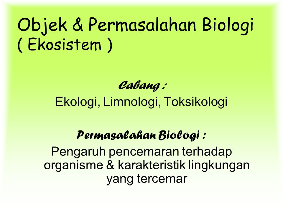 Objek & Permasalahan Biologi ( Ekosistem )