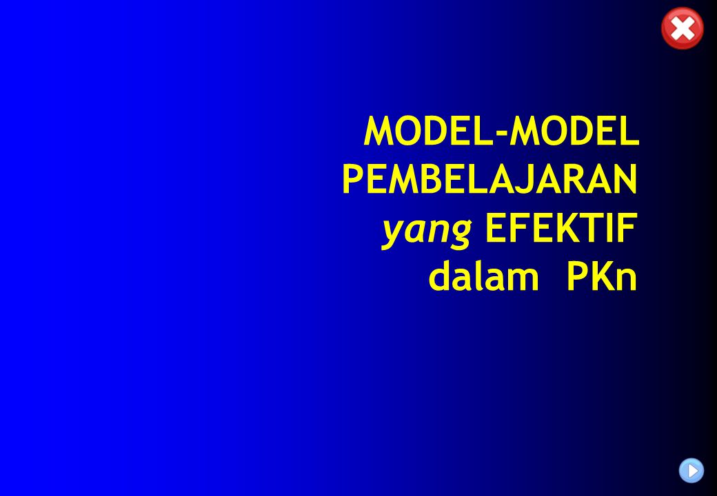MODEL-MODEL PEMBELAJARAN yang EFEKTIF dalam PKn