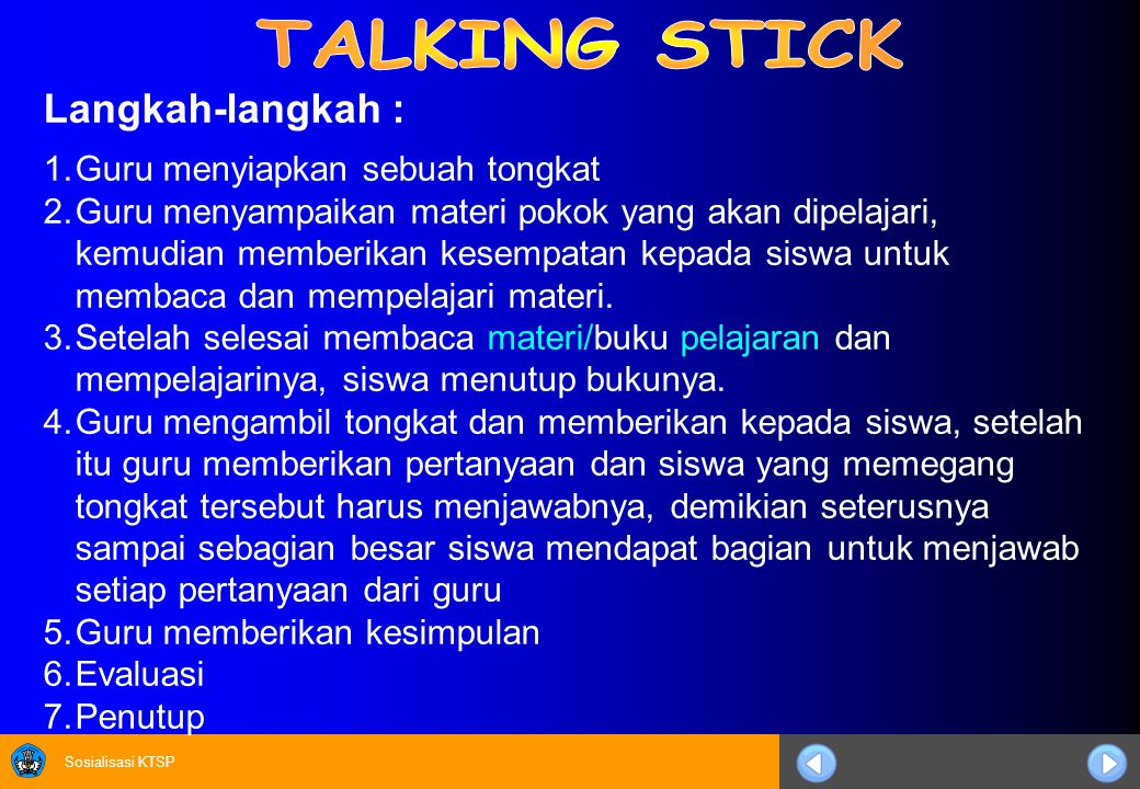 TALKING STICK Langkah-langkah : Guru menyiapkan sebuah tongkat