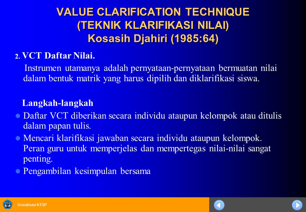 VALUE CLARIFICATION TECHNIQUE (TEKNIK KLARIFIKASI NILAI) Kosasih Djahiri (1985:64)