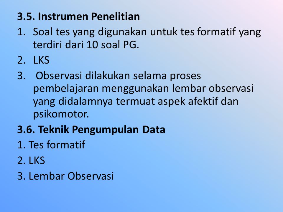3.5. Instrumen Penelitian Soal tes yang digunakan untuk tes formatif yang terdiri dari 10 soal PG. LKS.