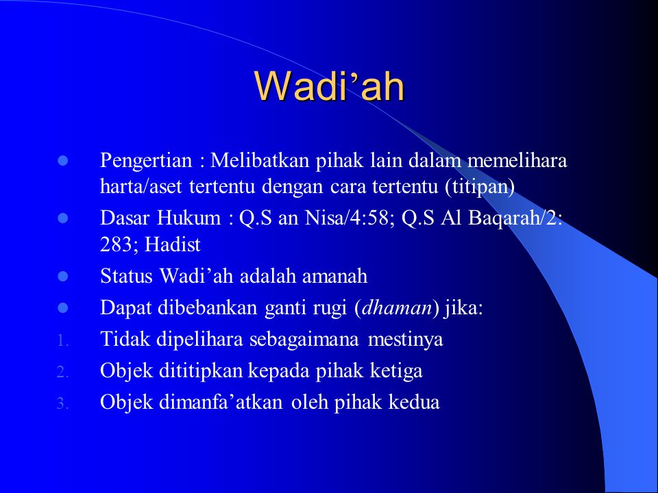Wadi’ah Pengertian : Melibatkan pihak lain dalam memelihara harta/aset tertentu dengan cara tertentu (titipan)