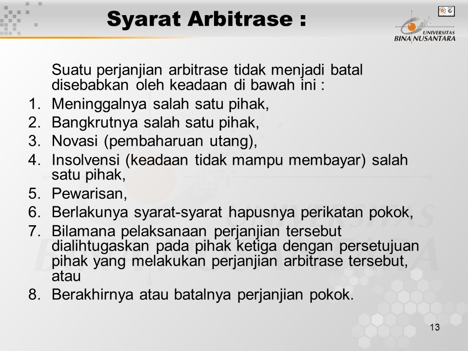 Syarat Arbitrase : Suatu perjanjian arbitrase tidak menjadi batal disebabkan oleh keadaan di bawah ini :