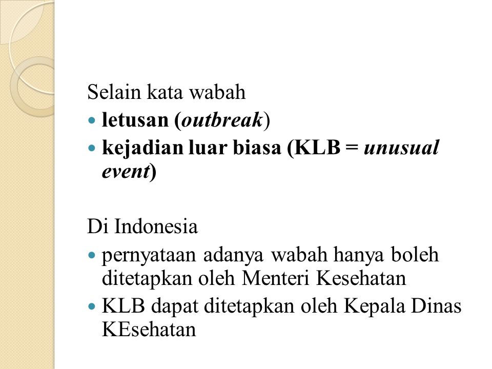 Selain kata wabah letusan (outbreak) kejadian luar biasa (KLB = unusual event) Di Indonesia.