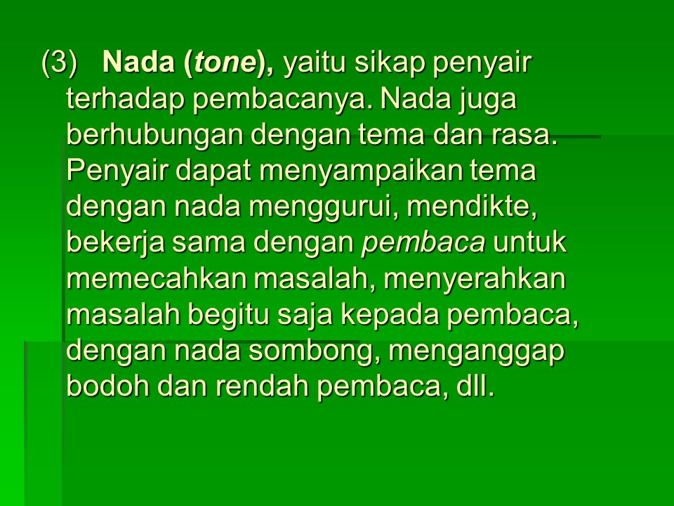 (3) Nada (tone), yaitu sikap penyair terhadap pembacanya